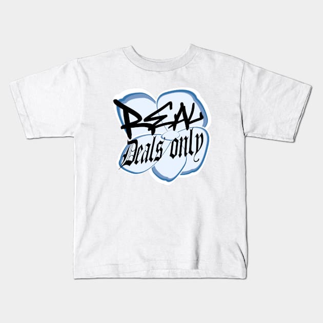 real deals only Kids T-Shirt by dorfonb